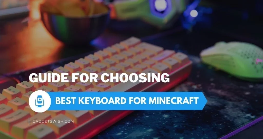 A guide for Choosing the Best Keyboard for Minecraft - Gadgetswish